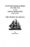 Scottish Highlanders on the Eve of the Great Migration, 1725-1775: The People of Argyll - David Dobson