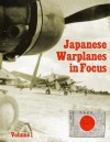 Japanese Warplanes in Focus, Volume 1 - Ray Merriam