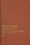 Democracy Works: Joining Theory and Action to Foster Global Change - Torry D. Dickinson, Terrie A. Becerra, Summer B.C. Lewis