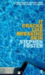 It Cracks Like Breaking Skin - Stephen Foster