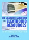 The Changing Landscape for Electronic Resources - Yem S. Fong