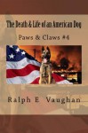 The Death & Life of an American Dog (Paws & Claws) (Volume 4) - Ralph Vaughan