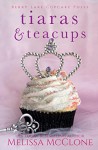 Tiaras & Teacups (Berry Lake Cupcake Posse Book 2) - Melissa McClone