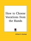 How to Choose Vocations from the Hands - William G. Benham