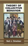 Theory of Collective Behavior (Classics of the Social Sciences) - Neil J. Smelser, Gary T. Marx