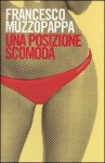 Una posizione scomoda - Francesco Muzzopappa