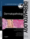 Dermatopathology: Requisites in Dermatology - Tammie Ferringer, Christine Ko, Steven Peckham, Whitney A High, David J DiCaudo, Dirk Elston