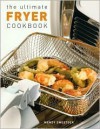 The Ultimate Fryer Cookbook - Wendy Sweetser