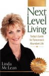 Next Level Living: Today's Guide for Tomorrow's Abundant Life - Lauren Springer Ogden, Linda McLean