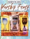 Worship Feast Services: 50 Complete Multisensory Services For Youth - Daniel S. White, Beth Miller, Jonathon Norman