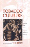 Tobacco Culture: The Mentality of the Great Tidewater Planters on the Eve of Revolution. - T.H. Breen