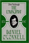 The Emancipist: Daniel O'Connell 1830-47 - Oliver MacDonagh