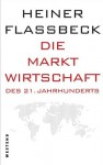 Die Marktwirtschaft des 21. Jahrhunderts (German Edition) - Heiner Flassbeck