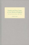 Gender and Petty Crime in Late Medieval England: The Local Courts in Kent, 1460-1560 - Karen Jones