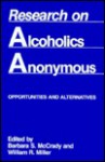 Research on Alcoholics Anonymous: Opportunities & Alternatives - William R. Miller