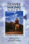 Denver Hiking Guide: 45 Hikes Within 45 Minutes of Denver - Dave Rich