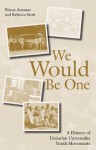 We Would Be One: The History of Unitarian Universalist Youth Movements - Wayne Arnason, Rebecca Scott