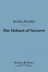 The Helmet of Navarre (Barnes & Noble Digital Library) - Bertha Runkle