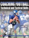 Coaching Football Technical and Tactical Skills (Technical and Tactical Skills Series) - American Sport Education Program, Rob Ash