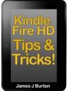 Kindle Fire HD TIps & Tricks - James J. Burton