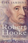 The Curious Life of Robert Hooke - Lisa Jardine