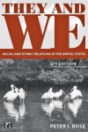 They and We: Racial and Ethnic Relations in the United States - Peter I. Rose