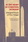 At the Heart of Christian Worship (Pueblo Books) - Cardinal Yves Congar, Philibert, OP, Paul, Paul Philibert