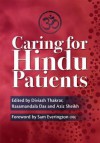 Caring for Hindu Patients. Edited by Diviash Thakrara, Rasamandala Das and Aziz Sheikh - Thakrar, Diviash Thakrar