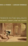 Terror in the Balance: Security, Liberty, and the Courts - Eric A. Posner