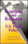 Reciprocity and Retaliation in U.S. Trade Policy - Thomas O. Bayard, Kimberly Ann Elliott