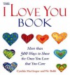 The "I Love You" Book: More Than 500 Ways to Show the Ones You Love That You Care - Cynthia MacGregor