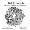 Old English, Poems Prose and Lessons - Stephen Pollington