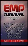 EMP Survival: 26 Steps on How to Increase Your Safety in Case of EMP and Solar Flares (EMP survival, EMP survival books, EMP survival plan) - Kim Emerson