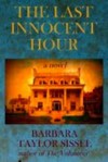 The Last Innocent Hour - Barbara Taylor Sissel