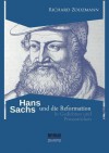 Hans Sachs Und Die Reformation - In Gedichten Und Prosastucken - Richard Zoozmann