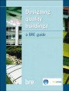 Designing Quality Buildings: A Bre Guide (Br 487) - Taylor and Francis