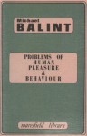 Problems of Human Pleasure and Behaviour (Maresfield Library) - Michael Balint