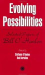 Evolving Possibilities: Selected Papers of Bill O'Hanlon - William Hudson O'Hanlon