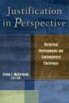 Justification in Perspective: Historical Developments and Contemporary Challenges - Bruce L. McCormack