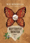 Butterfly Winter: A Novel by Kinsella, W.P. (2013) Paperback - W.P. Kinsella