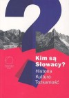 Kim są Słowacy? Historia, kultura, tożsamość - praca zbiorowa, Jacek Purchla, Magda Vášáryová