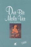 Dur Bir Mola Ver - Tom Robbins