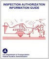 INSPECTION AUTHORIZATION INFORMATION GUIDE, Plus 500 free US military manuals and US Army field manuals when you sample this book - Federal Aviation Administration (FAA), Delene Kvasnicka of Survivalebooks