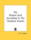 The Human Soul According to the Chaldean Oracles - G.R.S. Mead