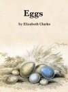 Eggs - Elizabeth Clarke