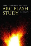 How to Perform a Detailed Arc Flash Study - James Phillips