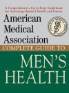 American Medical Association Complete Guide to Men's Health - American Medical Association