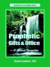 The Prophetic Gifts & Office - A Biblical Perspective - Steven Lambert