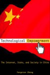 Technological Empowerment: The Internet, State, and Society in China - Yongnian Zheng, Yongnian Zheng