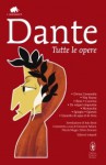 Tutte le opere - Dante Alighieri